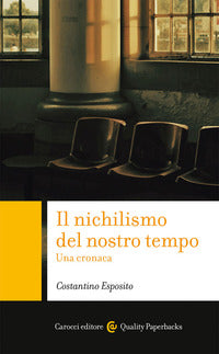 Il nichilismo del nostro tempo. Una cronaca - Costantino Esposito