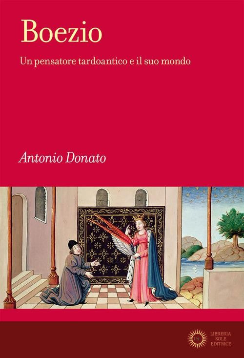Boezio. Un pensatore tardoantico e il suo mondo