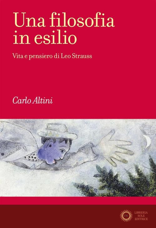 Una filosofia in esilio. Vita e pensiero di Leo Strauss