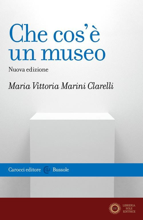 Che cos'è un museo. Nuova ediz.