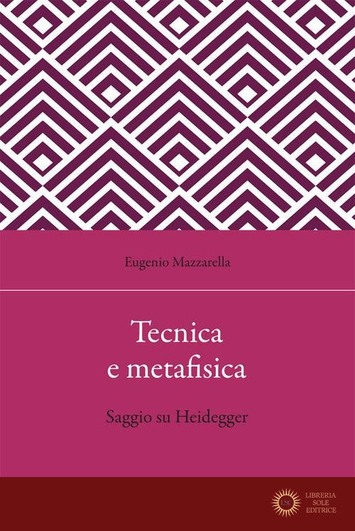 Tecnica e metafisica. Saggio su Heidegger - Eugenio Mazzarella