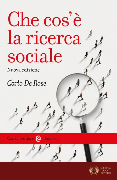 Che cos'è la ricerca sociale. Nuova ediz. - Carlo De Rose