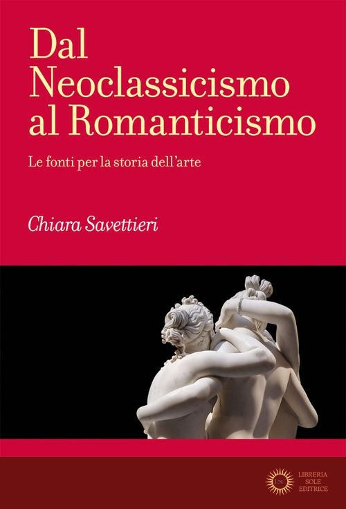 Dal Neoclassicismo al Romanticismo - Chiara Savettieri