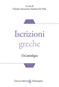 Iscrizioni greche. Un'antologia - C. Antonetti, S. De Vido