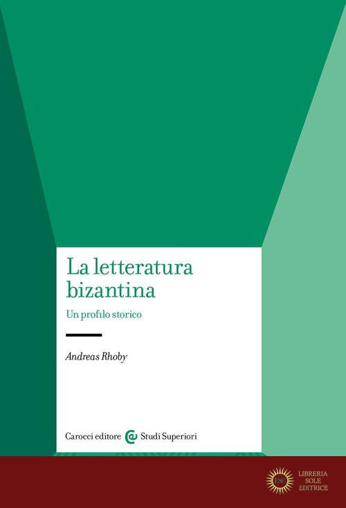 La letteratura bizantina. Un profilo storico