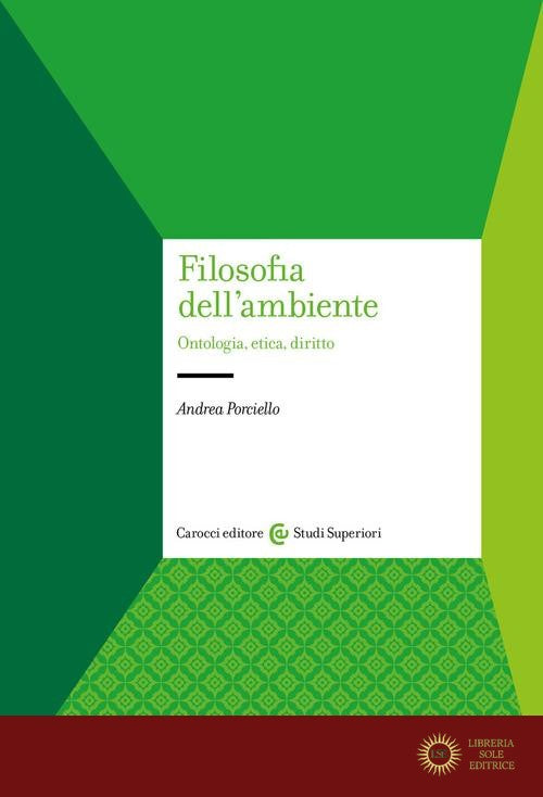 Filosofia dell'ambiente. Ontologia, etica, diritto - Andrea Porciello