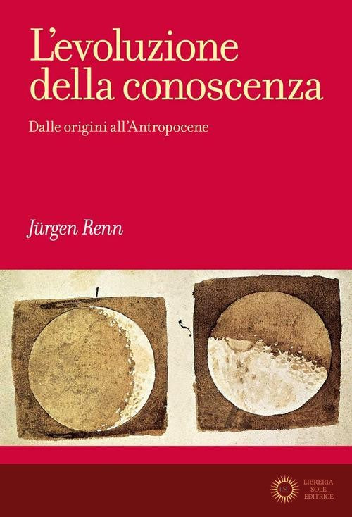 L'evoluzione della conoscenza. Dalle origini all'Antropocene