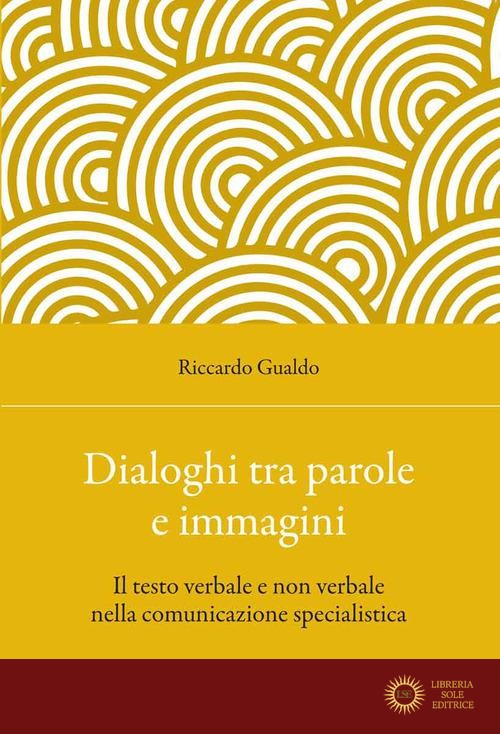 Dialoghi tra parole e immagini. Il testo verbale e non verbale nella comunicazione specialistica
