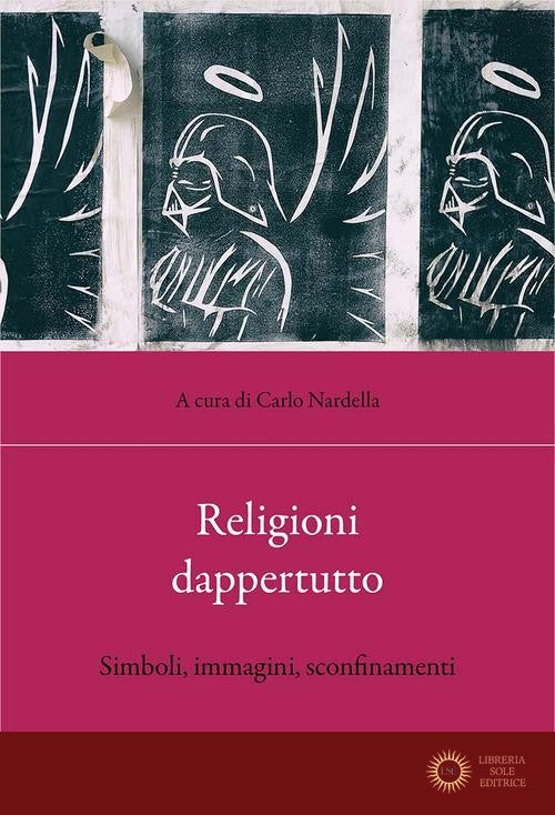 Religioni dappertutto. Simboli, immagini, sconfinamenti - C. Nardella