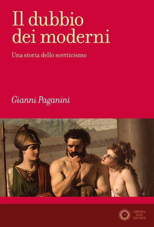 Il dubbio dei moderni. Una storia dello scetticismo