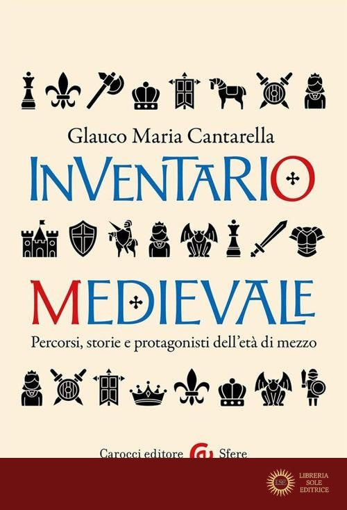 Inventario medievale. Percorsi, storie e protagonisti dell'età di mezzo