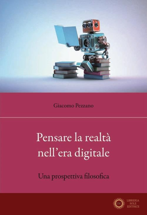 Pensare la realtà nell'era digitale. Una prospettiva filosofica
