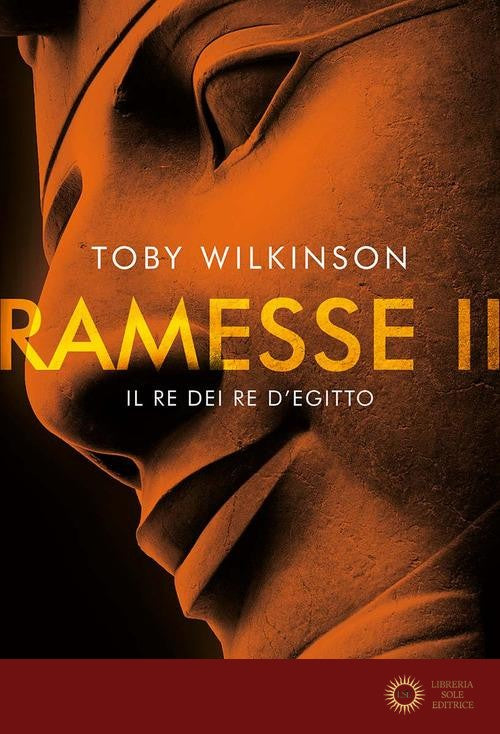 Ramesse II. Il re dei re d'Egitto
