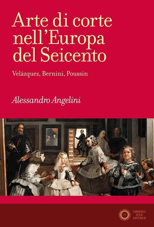 Arte di corte nell'Europa del Seicento. Velázquez, Bernini, Poussin