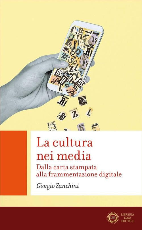 La cultura nei media. Dalla carta stampata alla frammentazione digitale