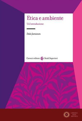 Etica e ambiente. Un'introduzione - Dale Jamieson