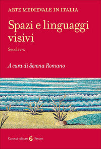 Arte medievale in Italia. Spazi e linguaggi visivi - S. Romano