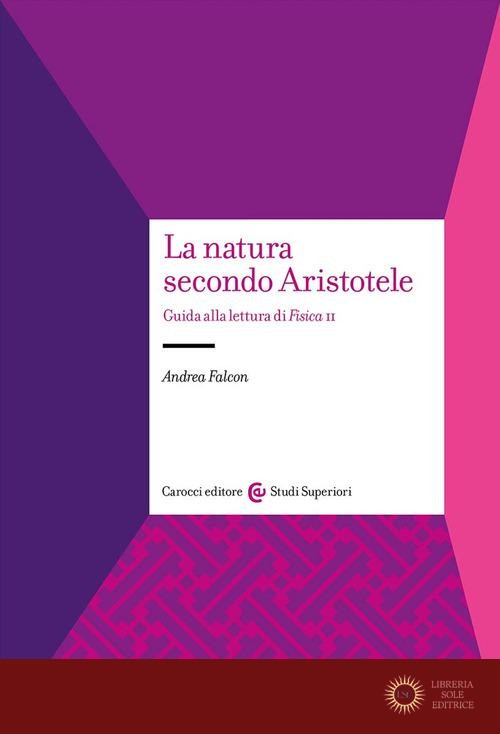 La natura secondo Aristotele. Guida alla lettura di «Fisica II»