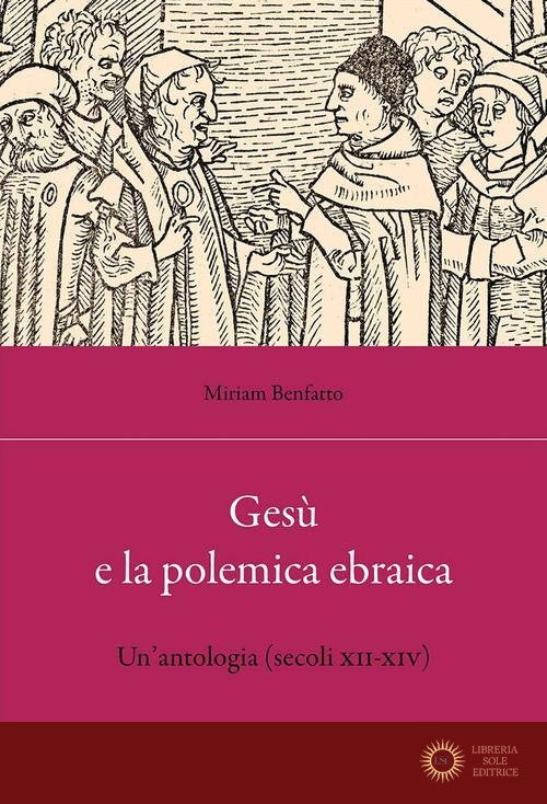 Gesù e la polemica ebraica. Un'antologia (secoli XII-XIV)
