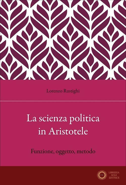 La scienza politica in Aristotele. Funzione, oggetto, metodo