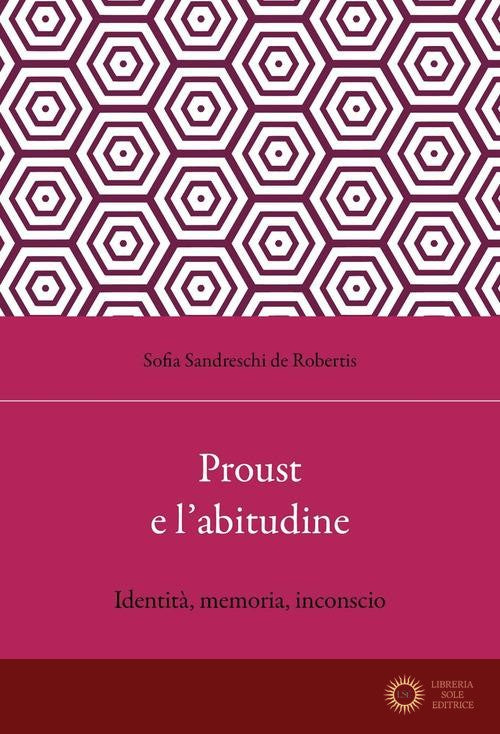 Proust e l'abitudine. Identità, memoria, inconscio