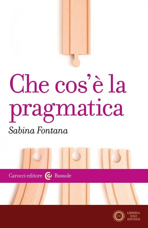 Che cos'è la pragmatica - Sabina Fontana