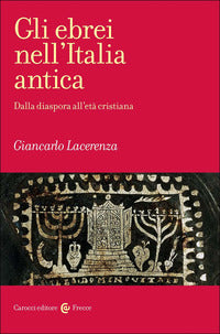 Gli ebrei nell'Italia antica. Dalla diaspora all'età cristiana - Giancarlo Lacerenza