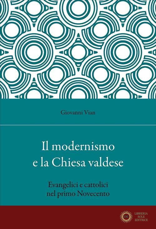 Il modernismo e la Chiesa valdese. Evangelici e cattolici nel primo Novecento