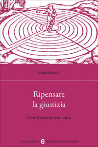 Ripensare la giustizia. Oltre il modello retributivo - Marina Beraha