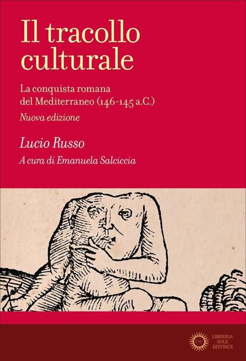 Il tracollo culturale. La conquista romana del Mediterraneo (146-145 a.C.) - Lucio Russo