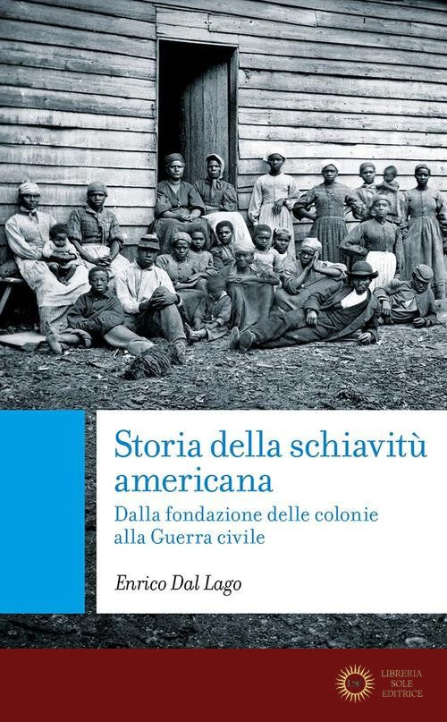Storia della schiavitù americana. Dalla fondazione delle colonie alla Guerra Civile