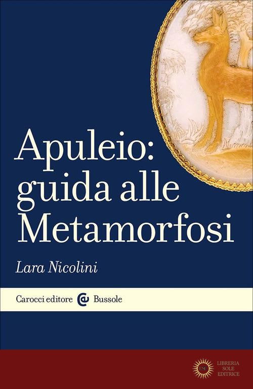 Apuleio: guida alle Metamorfosi - Lara Nicolini
