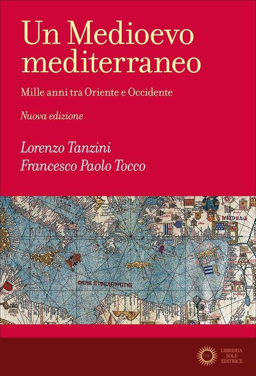 Un Medioevo mediterraneo. Mille anni tra Oriente e Occidente. Nuova ediz.