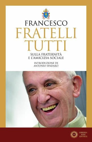 Fratelli tutti. Sulla fraternità e l'amicizia sociale - Francesco (Jorge Mario Bergoglio)