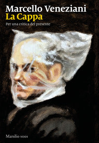 La cappa. Per una critica del presente - Marcello Veneziani