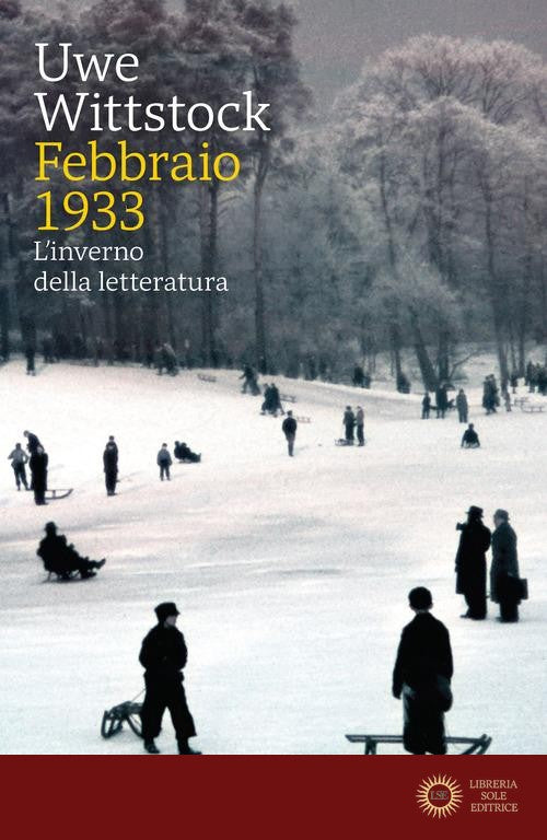 Febbraio 1933. L'inverno della letteratura - Uwe Wittstock