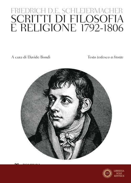 Scritti di filosofia e religione 1792-1806. Testo tedesco a fronte - Friedrich Schleiermacher