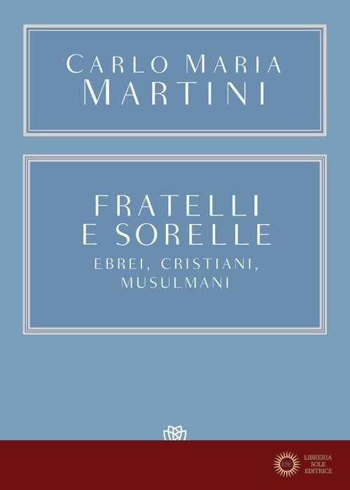 Fratelli e sorelle. Ebrei, cristiani, musulmani