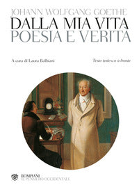 Poesia e verità. Testo tedesco a fronte - Johann Wolfgang Goethe