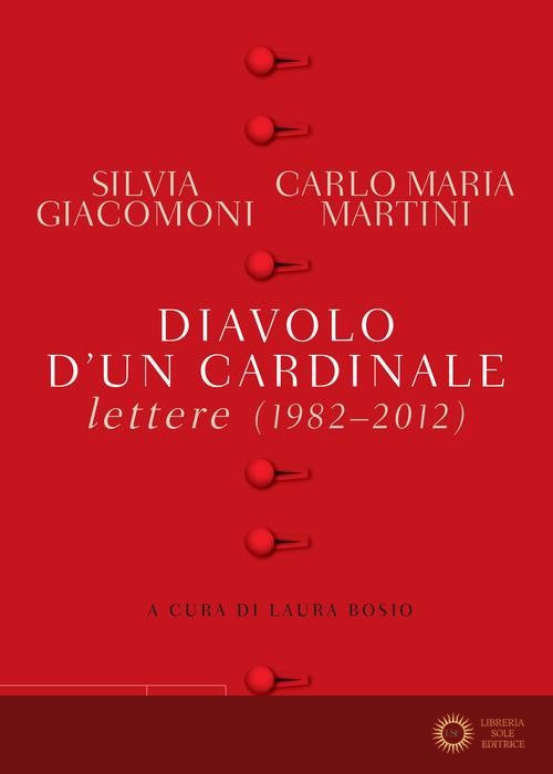 Diavolo d'un cardinale. Lettere (1982-2012) - Silvia Giacomoni, Carlo Maria Martini