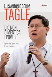 Ho imparato dagli ultimi. La mia vita, le mie speranze - Luis Antonio Tagle Gokim