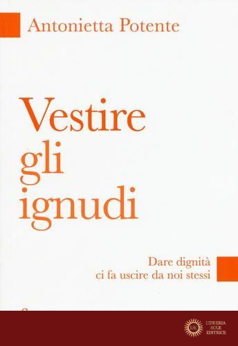 Vestire gli ignudi. Dare dignità ci fa uscire da noi stessi