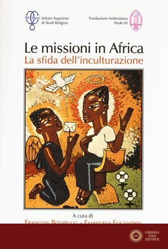 Le missioni in Africa. La sfida dell'inculturazione