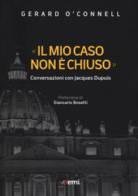 «Il mio caso non è chiuso». Conversazioni con Jacques Dupuis - Gerard O'Connell, Jacques Dupuis