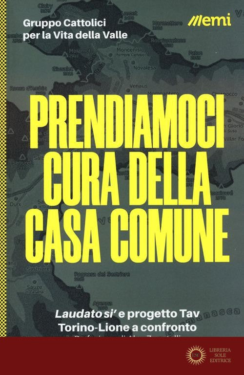 Prendiamoci cura della casa comune. «Laudato si'» e progetto Tav. Torino-Lione a confronto