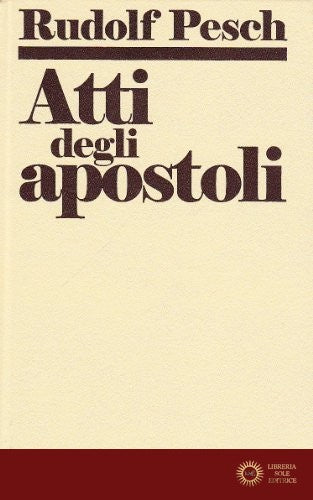 Atti degli Apostoli - Rudolf C. Pesch