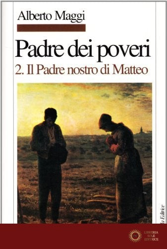 Padre dei poveri. Traduzione e commento delle beatitudini e del Padre nostro di Matteo vol. 2