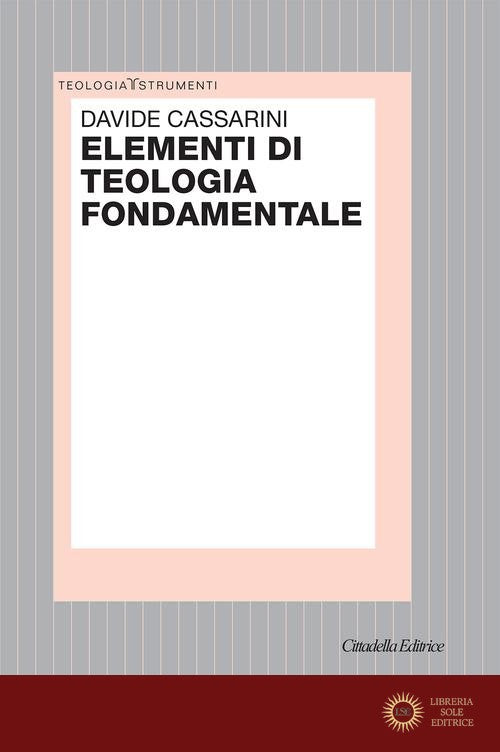 Elementi di teologia fondamentale - Davide Cassarini