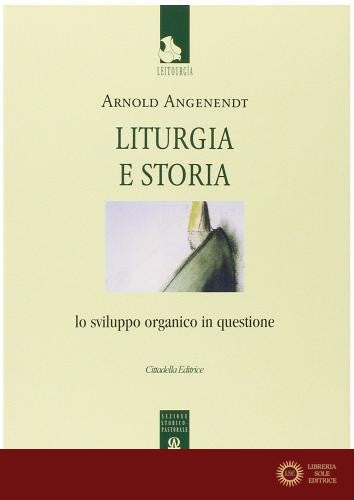 Liturgia e storia. Lo sviluppo organico in questione