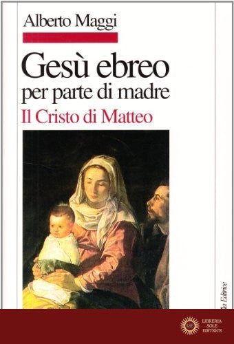 Gesù ebreo per parte di madre. Il Cristo di Matteo